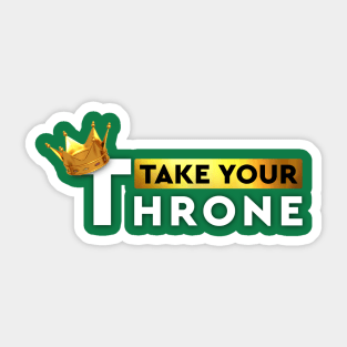 Take Your Throne Sticker